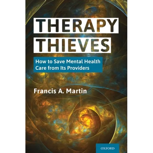 Therapy Thieves: How to Save Mental Health Care from Its Providers