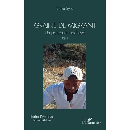 Graine de migrant: Un parcours inachevé. Récit