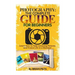 Photography: The Complete Guide for Beginners: Learn How to Take Amazing Pictures and Freeze Life in a Moment