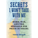 Secrets I Won't Take with Me: Home, War, and the Struggle for Peace in Israel