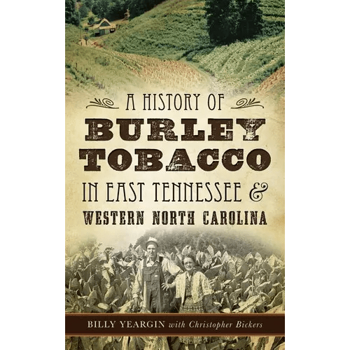 A History of Burley Tobacco in East Tennessee & Western North Carolina - Hardcover - Bookstore | BooksCloud