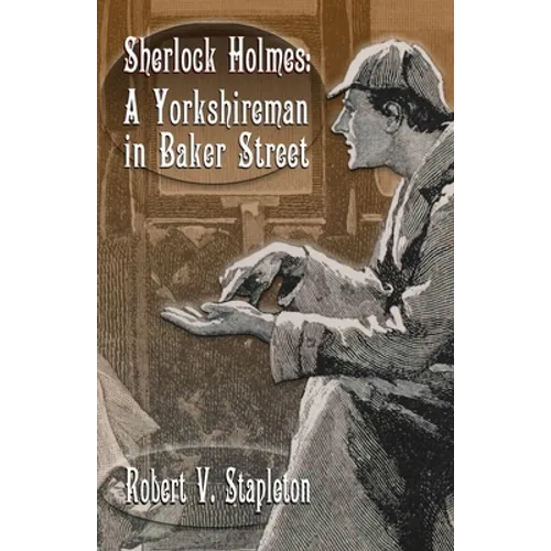 Sherlock Holmes: A Yorkshireman In Baker Street