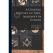 A General History of Free-masonry in Europe