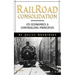 Reailroad Consolidation: Its Economics & Controlling Principles