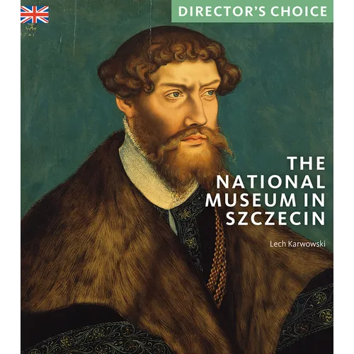 The National Museum in Szczecin: Director's Choice