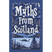 Myths From Scotland: Mythology & Folklore Explore Scotland's Myths and Legends Famous Scottish Stories Celtic Creatures Ghosts Important Fa