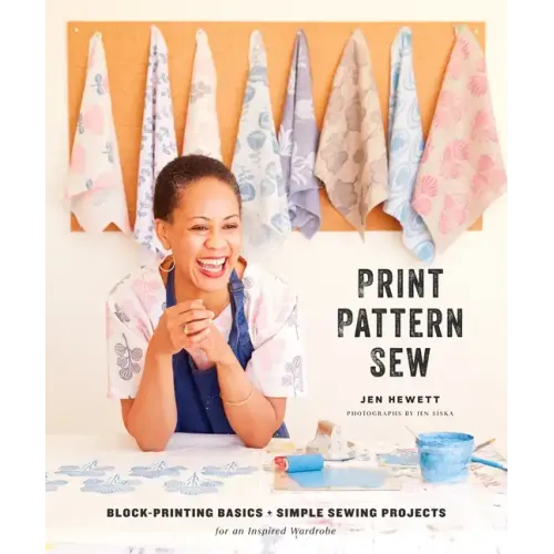 Print, Pattern, Sew: Block-Printing Basics + Simple Sewing Projects for an Inspired Wardrobe