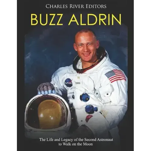 Buzz Aldrin: The Life and Legacy of the Second Astronaut to Walk on the Moon