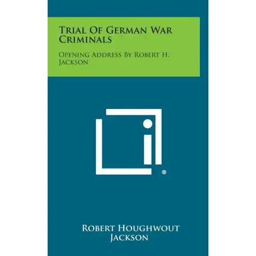Trial of German War Criminals: Opening Address by Robert H. Jackson