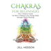 Chakras: Chakras For Beginners: The 7 Chakras Guide On How to Balance your Energ