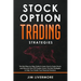 Stock Options Trading Strategies: The Best Step-by-Step Guide to Learn How to Trade Stocks and Discover How TOP Traders Invest. The Best Strategies to