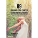 89 Organic Lung Cancer Salad and Meal Recipes: These Salads and Meals Will Strengthen Your Immune System through Powerful Superfood Sources