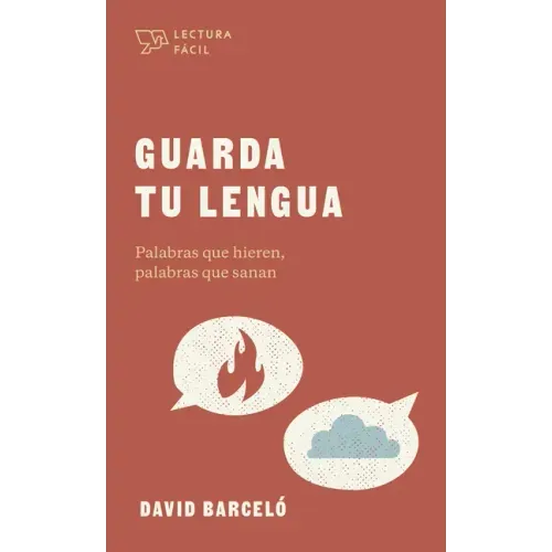 Guarda Tu Lengua: Palabras Que Hieren, Palabras Que Sanan