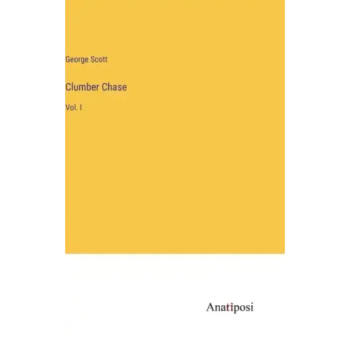 Clumber Chase: Vol. I