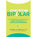 Owning Bipolar: How Patients and Families Can Take Control of Bipolar Disorder