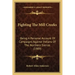 Fighting the Mill Creeks: Being a Personal Account of Campaigns Against Indians of the Northern Sierras (1909)