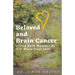 Beloved and Brain Cancer: Living Each Moment As If It Were Your Last