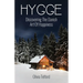 Hygge: Discovering The Danish Art Of Happiness -- How To Live Cozily And Enjoy Life's Simple Pleasures