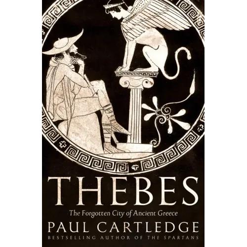 Thebes: The Forgotten City of Ancient Greece