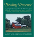Traveling Tennessee: A Complete Tour Guide to the Volunteer State from the Highlands of the Smoky Mountains to the Banks of the Mississippi