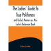 The Ladies' Guide to True Politeness and Perfect Manners or, Miss Leslie's Behaviour Book