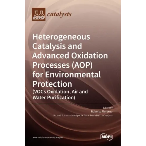 Heterogeneous Catalysis and Advanced Oxidation Processes (AOP) for Environmental Protection (VOCs Oxidation, Air and Water Purification)