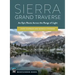 Sierra Grand Traverse: An Epic Route Across the Range of Light