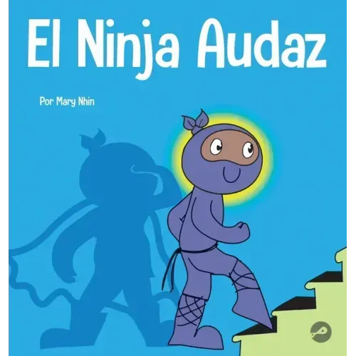 El Ninja Audaz: Un libro para niños sobre el establecimiento de metas