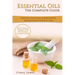 Essential Oils: The Complete Guide (Essential Oils Guide, Essential Oils For Beginners, Essential Oils for Weight Loss, Aromatherapy):