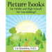Picture Books for Middle and High School? Are You Kidding?