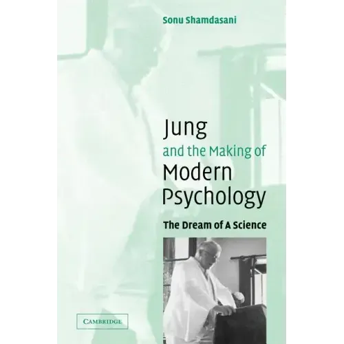 Jung and the Making of Modern Psychology: The Dream of a Science