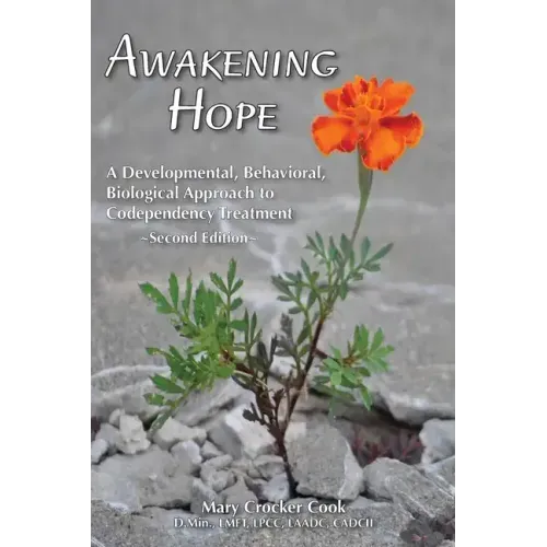 Awakening Hope. a Developmental, Behavioral, Biological Approach to Codependency Treatment.