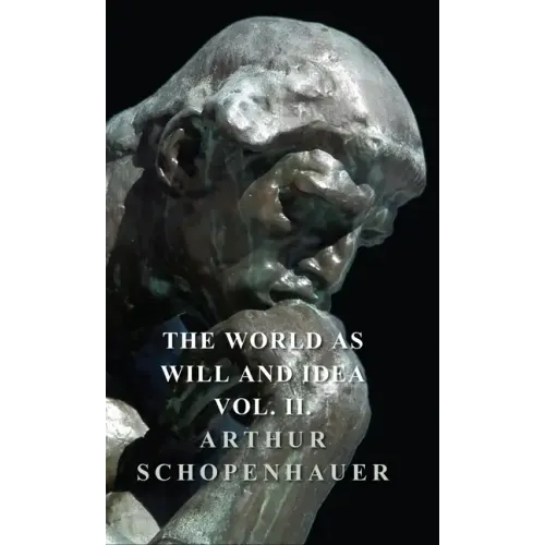 The World as Will and Idea - Vol. II.