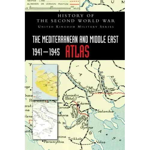 The Mediterranean and Middle East 1941-1945 Atlas: History of the Second World War