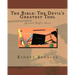 The Bible: The Devil's Greatest Tool: Spiritual Warfare Basics