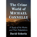 The Crime World of Michael Connelly: A Study of His Works and Their Adaptations