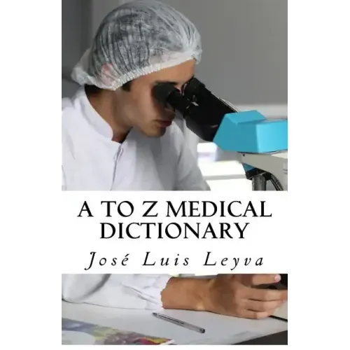 A to Z Medical Dictionary: English-Spanish Medical Terms