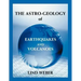 The Astro-Geology of Earthquakes and Volcanoes