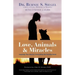 Love, Animals, and Miracles: Inspiring True Stories Celebrating the Healing Bond