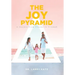 The Joy Pyramid: A Journey From Trauma to Triumph