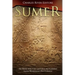 Sumer: The History of the Cities and Culture that Established Ancient Mesopotamia's First Civilization