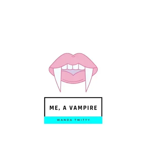 Me, a Vampire