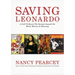 Saving Leonardo: A Call to Resist the Secular Assault on Mind, Morals, and Meaning