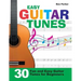 Easy Guitar Tunes: 30 Fun and Easy Guitar Tunes for Beginners