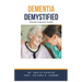 Dementia Demystified: Doctor's Secret Guide