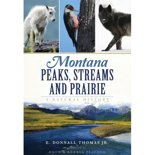 Montana Peaks, Streams and Prairie:: A Natural History