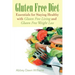 Gluten Free Diet: Essentials for Staying Healthy with Gluten Free Living and Gluten Free Weight Loss