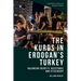 The Kurds in Erdoğan's Turkey: Balancing Identity, Resistance and Citizenship