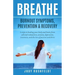 Breathe: Burnout Symptoms, Prevention & Recovery: 6 Steps to healing your body and brain from adrenal exhaustion, anxiety, depr