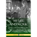 My Life and Work: Henry Ford's Autobiography, with a History of the Ford Motor Company